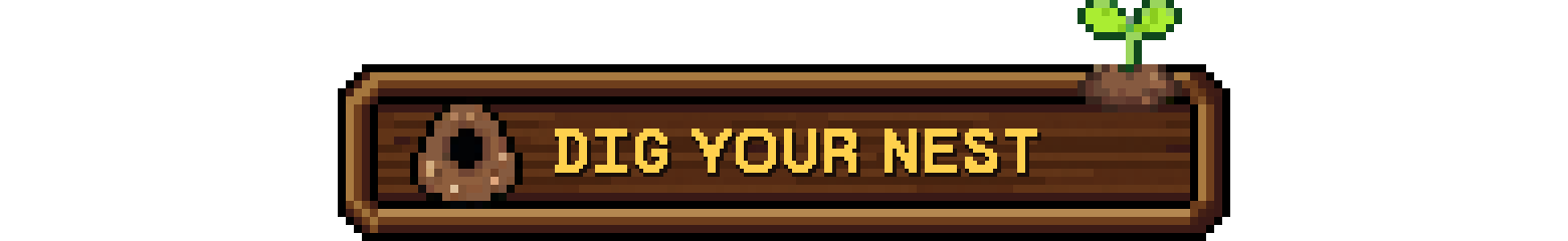 Dig your nest