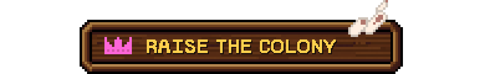 Raise the colony