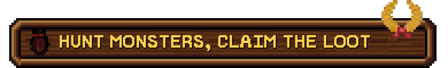 Hunt monsters, claim the loot